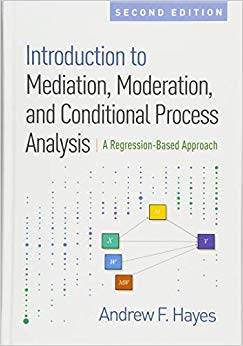 Introduction to Mediation, Moderation, and Conditional Process Analysis, Second Edition: A Regression-Based Approach (Methodology in the Social Sciences)
