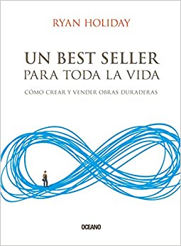 Un best seller para toda la vida: Cómo crear y vender obras duraderas (Spanish Edition)