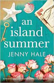 An Island Summer: An absolutely gripping, emotional and heartwarming summer romance