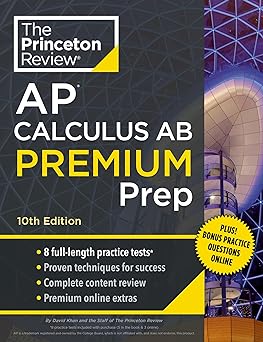 Princeton Review AP Calculus AB Premium Prep, 10th Edition: 8 Practice Tests   Complete Content Review   Strategies & Techniques (2024) (College Test Preparation)