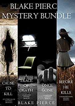 Blake Pierce: Mystery Bundle (Before He Kills, Cause to Kill, Once Gone and A Trace of Death)