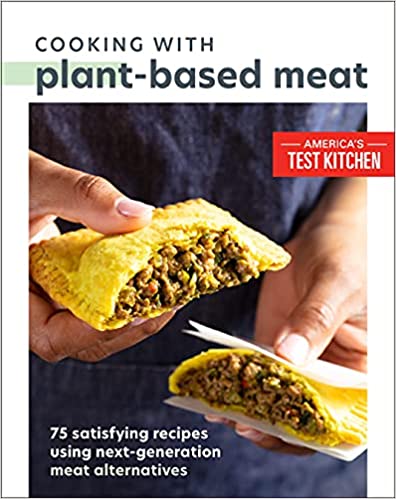 Cooking with Plant-Based Meat: 75 Satisfying Recipes Using Next-Generation Meat Alternatives