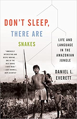 Don't Sleep, There Are Snakes: Life and Language in the Amazonian Jungle (Vintage Departures)