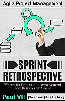 Agile Retrospectives: Sprint Retrospective: 29 tips for continuous improvement with Scrum (agile retrospectives, agile software development, agile scrum. scrum master, scrum, agile development)