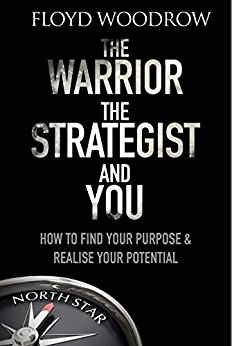 The Warrior, The Strategist and You: How to Find Your Purpose and Realise Your Potential