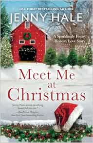 Meet Me at Christmas: A Sparklingly Festive Holiday Love Story