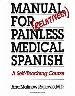 Manual for Relatively Painless Medical Spanish: A Self-Teaching Course