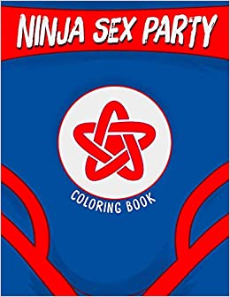 Ninja Sex Party Coloring Book