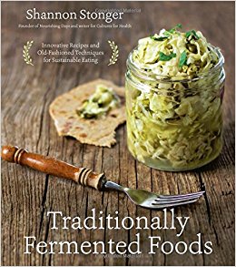 Traditionally Fermented Foods: Innovative Recipes and Old-Fashioned Techniques for Sustainable Eating