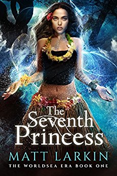 The Seventh Princess (The Worldsea Era Book 1)