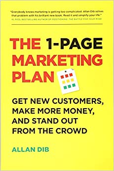 The 1-Page Marketing Plan: Get New Customers, Make More Money, And Stand out From The Crowd