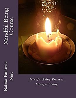 Mindful Being: Towards Mindful Living Course (AoL Mindfulness Book 4)