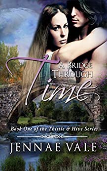 A Bridge Through Time: Book 1 of The Thistle & Hive Series