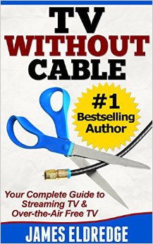 TV Without Cable Your Complete Guide to Streaming TV and Over-the-Air Free TV