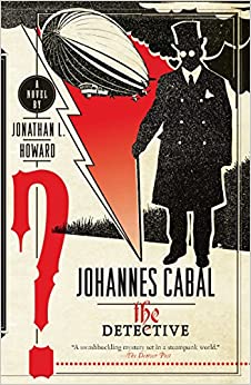 Johannes Cabal the Detective (Johannes Cabal Series)