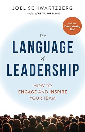 The Language of Leadership: How to Engage and Inspire Your Team