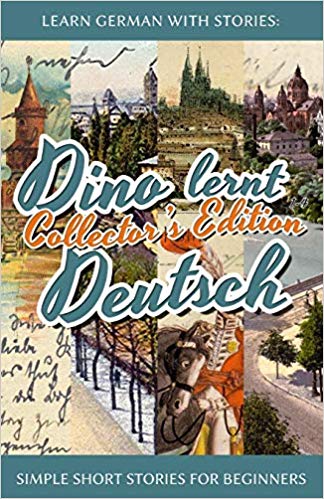 Learn German with Stories: Dino lernt Deutsch Collector's Edition - Simple Short Stories for Beginners (1-4) (German Edition)