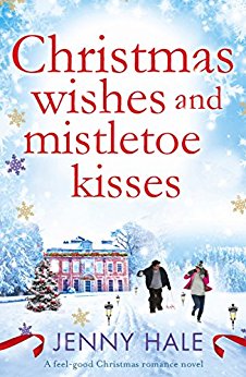 Christmas Wishes and Mistletoe Kisses: A feel good Christmas romance novel