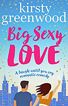 Big Sexy Love: The laugh out loud romantic comedy that everyone's raving about!