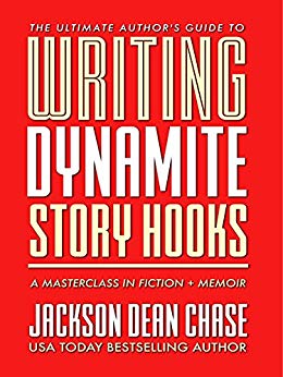 Writing Dynamite Story Hooks: A Masterclass in Genre Fiction and Memoir (The Ultimate Author's Guide Book 1)