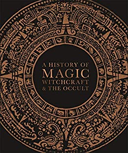 A History of Magic, Witchcraft and the Occult