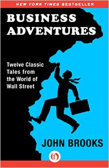 Business Adventures Twelve Classic Tales from the World of Wall Street