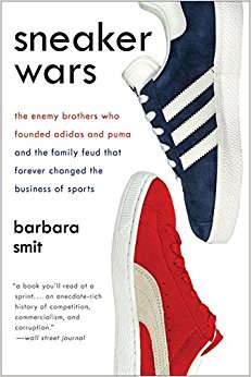 Sneaker Wars: The Enemy Brothers Who Founded Adidas and Puma and the Family Feud That Forever Changed the Business of Sports