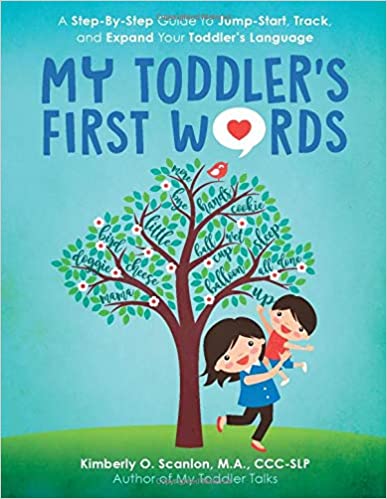 My Toddler's First Words: A Step-By-Step Guide to Jump-Start, Track, and Expand Your Toddler's Language