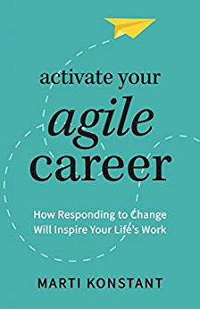 Activate Your Agile Career: How Responding to Change Will Inspire Your Life's Work