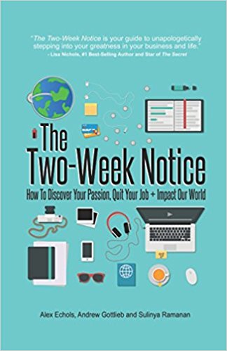 The Two-Week Notice: How to Discover Your Passion, Quit Your Job   Impact Our World