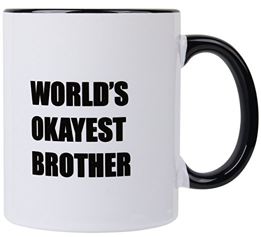 Funny Mug - World's Okayest Brother - 11 OZ Coffee Mugs Gift for Brother Sarcastic Funny gifts