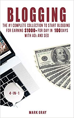 Blogging: The Extra Complete Collection to Start Blogging for Earning $1,000  For Day in 100 Days with Ads & SEO (Advanced Online Marketing Strategies)