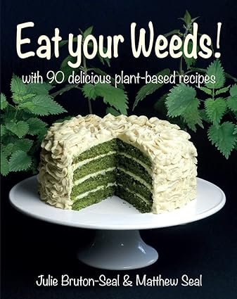 Eat Your Weeds: with 90 delicious plant-based recipes