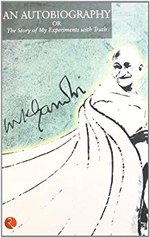 The Story Of My Experiments With Truth: An Autobiography of Mahatma Gandhi