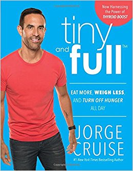 Tiny and Full: Eat More, Weigh Less, and Turn Off Hunger All Day