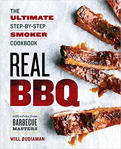 Real BBQ: The Ultimate Step-By-Step Smoker Cookbook