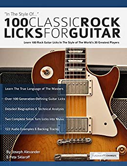 100 Classic Rock Licks for Guitar: Learn 100 Rock Guitar Licks In The Style Of The World’s 20 Greatest Players (Guitar Licks in the Style of...)