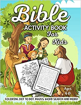 Bible Activity Book for Kids Ages 4-8: A Fun Kid Workbook Game For Learning, Coloring, Dot To Dot, Mazes, Word Search and More!