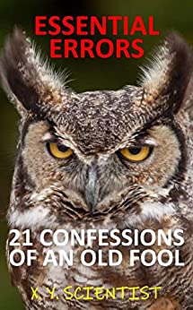 Essential Errors: 21 Confessions of an Old Fool