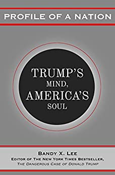 Profile of a Nation: Trump’s Mind, America’s Soul