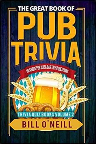 The Great Book of Pub Trivia: Hilarious Pub Quiz & Bar Trivia Questions (Trivia Quiz) (Volume 2)