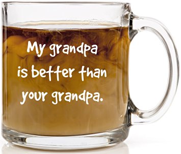 Funny Coffee Mug - My Grandpa is Better Unique, Novelty Father's Day Gift. Cool Present Idea for Birthday For Him, Men, Grandfather, Dad, Brother or Best Friend from grandkids. Clear Glass 13 oz Cup