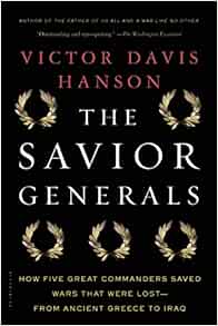 The Savior Generals: How Five Great Commanders Saved Wars That Were Lost - From Ancient Greece to Iraq