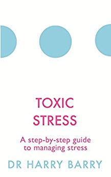 Toxic Stress: A step-by-step guide to managing stress (The Flag Series Book 5)