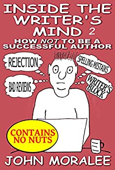 Inside the Writer's Mind 2: How Not To Be A Successful Writer