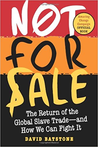 Not For Sale: The Return of the Global Slave Trade--And How We Can Fight It