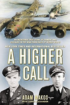 A Higher Call: An Incredible True Story of Combat and Chivalry in the War-Torn Skies of WorldWar II