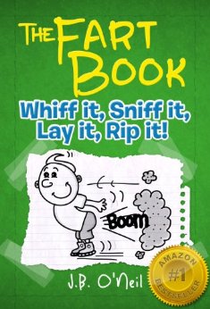 The Fart Book: Whiff it, Sniff it, Lay it, Rip it! (The Disgusting Adventures of Milo Snotrocket Book 2)