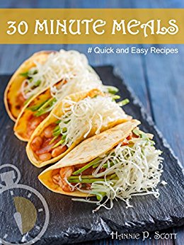 Quick and Easy Recipes: 30 MINUTE MEALS: Quick Recipes You Will Love (Quick and Easy Cooking)