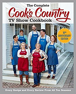 The Complete Cook's Country TV Show Cookbook 10th Anniversary Edition: Every Recipe and Every Review From All Ten Seasons